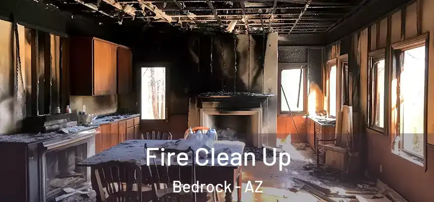  Fire Clean Up Bedrock - AZ