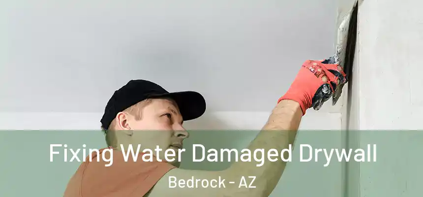  Fixing Water Damaged Drywall Bedrock - AZ