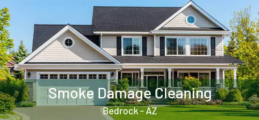  Smoke Damage Cleaning Bedrock - AZ